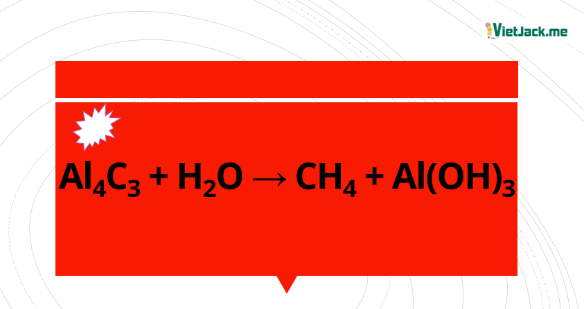 Al4C3 + H2O → CH4 + Al(OH)3 | Al4C3 ra CH4 (ảnh 1)