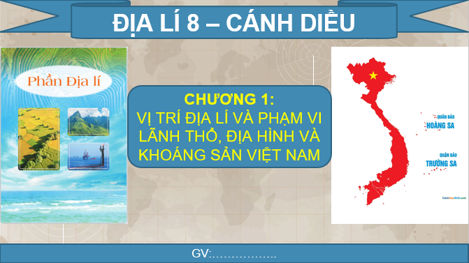 Giáo án điện tử Bài 1: Vị trí và phạm vị lãnh thổ Việt Nam | Bài giảng PPT Địa lí 8 Cánh diều (ảnh 1)