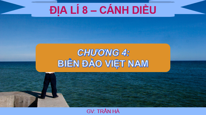 Giáo án điện tử Bài 11: Phạm vi Biển Đông: Các vùng biển của Việt Nam ở Biển Đông: Đặc điểm tự nhiên vùng biển đảo Việt Nam | Bài giảng PPT Địa lí 8 Cánh diều (ảnh 1)
