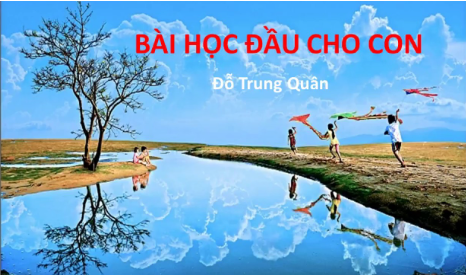 TOP 12 mẫu Phân tích Bài học đầu cho con của Đỗ Trung Quân (2025) SIÊU HAY (ảnh 1)