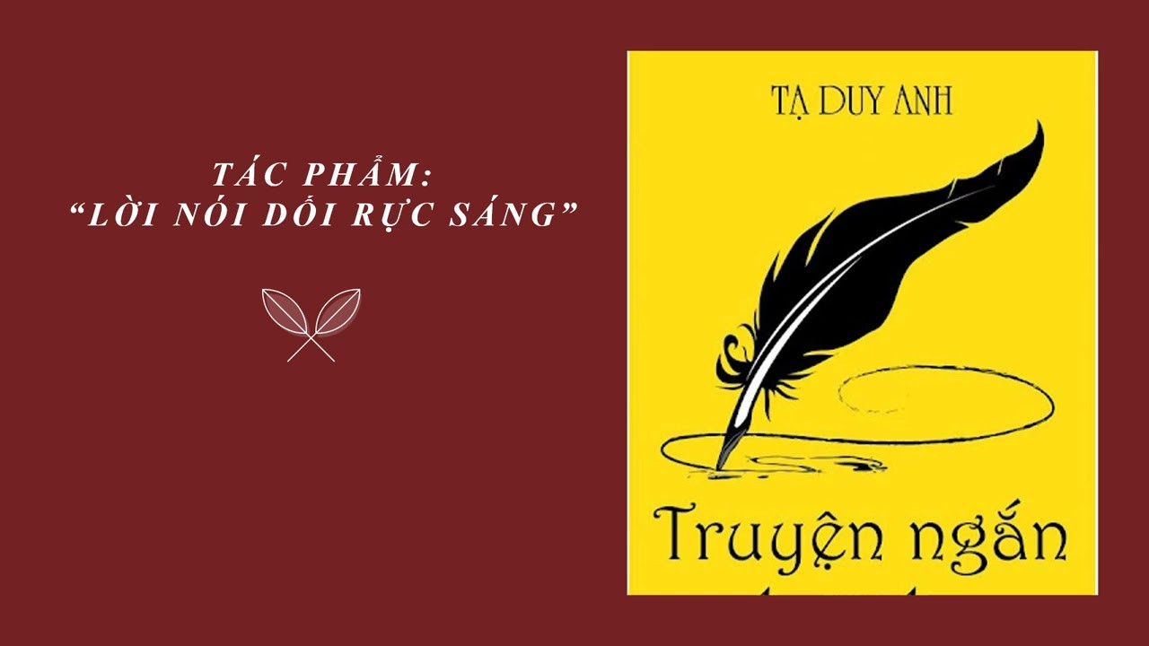 TOP 10 mẫu Phân tích truyện ngắn Lời nói dối rực sáng của Tạ Duy Anh (2025) SIÊU HAY (ảnh 1)