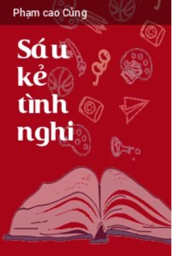Đọc hiểu Sáu kẻ tình nghi (Phạm Cao Củng) có đáp án (ảnh 1)