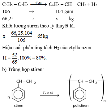 Khi tách hiđro của 66,25 kg etylbenzen thu được 52,00 kg stiren (ảnh 1)