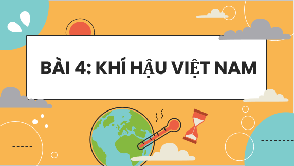 Giáo án điện tử Địa lí 8 (Kết nối tri thức) Bài 4: Khí hậu Việt Nam | Bài giảng PPT Địa lí 8 (ảnh 1)