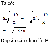 Đưa thừa số x √ − 35 x (x < 0) vào trong dấu căn ta được (ảnh 1)