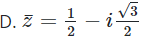 Tìm số phức liên hợp z của số phức z = 2 1 + i √ 3 (ảnh 1)