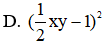 Biểu thức  1 4 x 2 y 2 + x y + 1  bằng (ảnh 1)