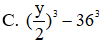 Viết biểu thức ( y 2 + 6 ) ( y 2 4 − 3 y + 36 ) dưới dạng tổng hai lập phương (ảnh 1)