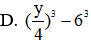 Viết biểu thức ( y 2 + 6 ) ( y 2 4 − 3 y + 36 ) dưới dạng tổng hai lập phương (ảnh 1)