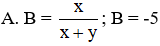 Rút gọn và tính giá trị biểu thức  B =  x 3 − x 2 y + xy 2 x 3 + y 3  với x = -5; y = 10 (ảnh 1)