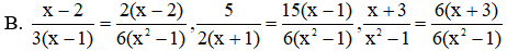 Quy đồng mẫu thức của các phân thức  x − 2 3(x − 1) , 5 2(x + 1) , x + 3 x 2 − 1  ta được (ảnh 1)