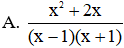 Phép tính  1 x + 1 + 1 1 − x + 2x 2 x 2 − 1  có kết quả là (ảnh 1)