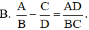 Chọn khẳng định đúng A /B - C/D = A - C / B - D (ảnh 1)