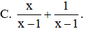 Phân thức  x − 1 x + 1  là kết quả của phép tính nào dưới đây (ảnh 1)