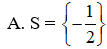 Tập nghiệm của phương trình (2x + 1)(2 - 3x) = 0 là (ảnh 1)
