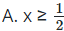 Hãy chọn câu đúng.  Bất phương trình 2 + 5x ≥ -1 - x có nghiệm là (ảnh 1)