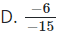 Trong các phân số dưới đây, phân số nào biểu diễn số hữu tỉ  − 2 5 (ảnh 1)