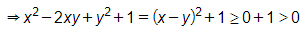 Chứng minh: x^2 – 2xy + y^2 + 1 > 0 (ảnh 1)