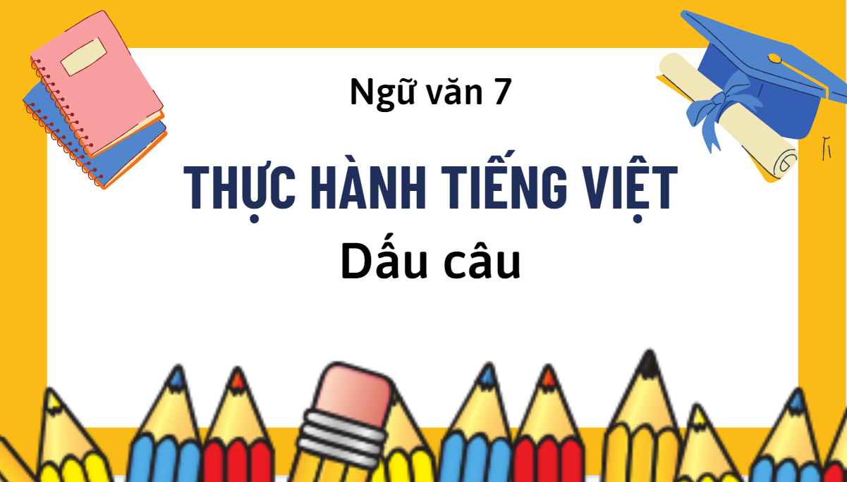 Giáo án điện tử Thực hành tiếng Việt: Dấu câu | Bài giảng PPT Ngữ văn 7 (ảnh 1)