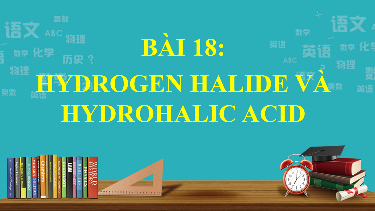 Giáo án điện tử Hydrogen halide và Hydrohalic acid | Bài giảng PPT Hóa 10 Cánh diều (ảnh 1)
