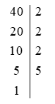 Phân tích số 40 ra thừa số nguyên tố bằng cách viết (ảnh 1)
