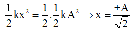 Một con lắc lò xo dao động điều hoà Tại li độ x bằng một nửa biên độ (ảnh 1)