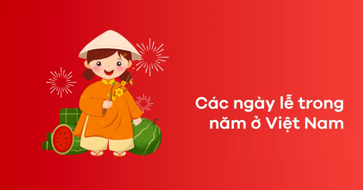 Các ngày lễ trong năm của Việt Nam? Nghỉ lễ theo quy định 2024? Các địa điểm nên đi trong ngày nghỉ lễ ở Hà Nội. (ảnh 1)