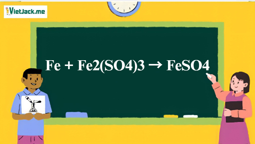 Fe + Fe2(SO4)3 → FeSO4 | Fe ra FeSO4 | Fe2(SO4)3 ra FeSO4 (ảnh 1)