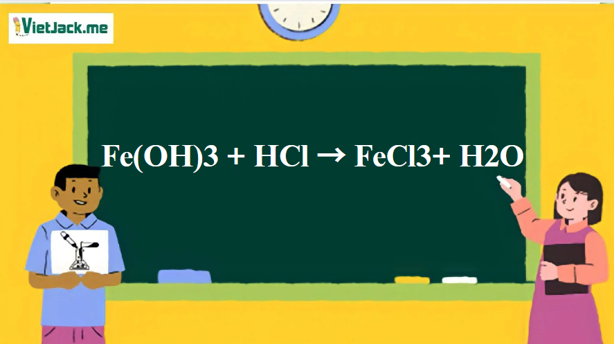 Fe(OH)3 + HCl → FeCl3+ H2O | Fe(OH)3 ra FeCl3 (ảnh 1)