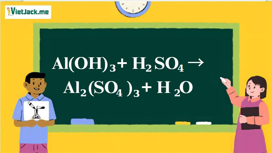 Al(OH)3 + H2SO4 → Al2(SO4)3 + H2O | Al(OH)3 ra Al2(SO4)3 | H2SO4 ra Al2(SO4)3 (ảnh 1)