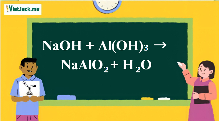 NaOH + Al(OH)3 → NaAlO2+ H2O | NaOH ra NaAlO2 | Al(OH)3 ra NaAlO2 (ảnh 1)
