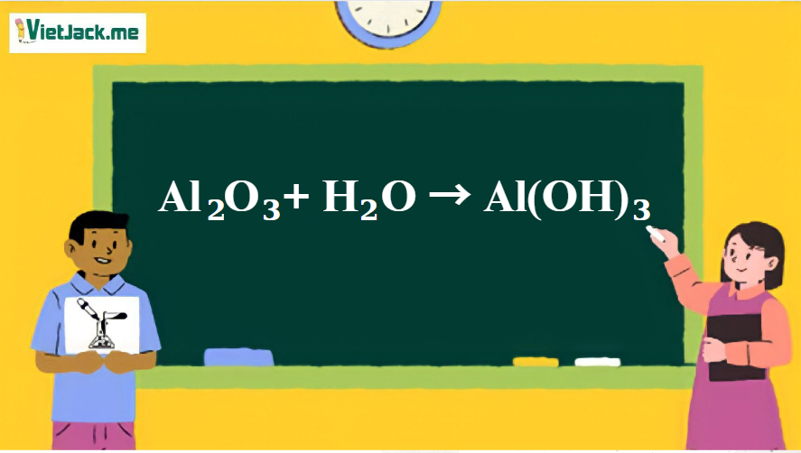 Al2O3 + H2O → Al(OH)3 | Al2O3 ra Al(OH)3 (ảnh 1)