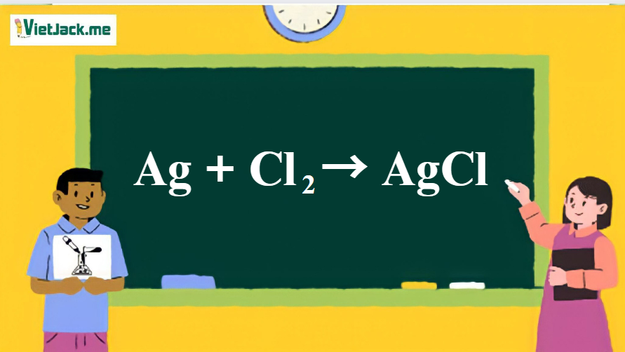 Ag + Cl2 → AgCl | Ag ra AgCl (ảnh 1)