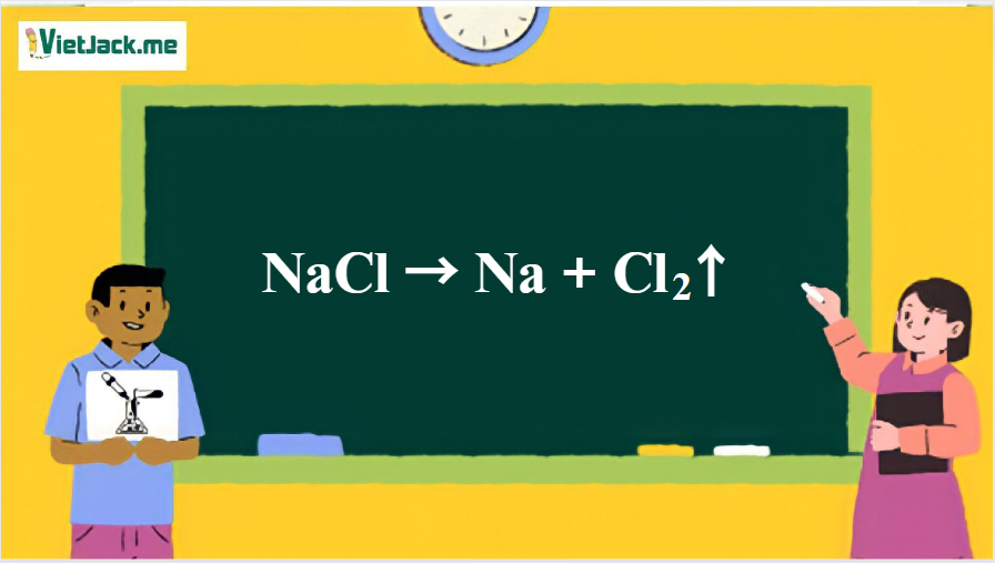 NaCl → Na + Cl2 ↑ | NaCl ra Na | NaCl ra Cl2 (ảnh 1)