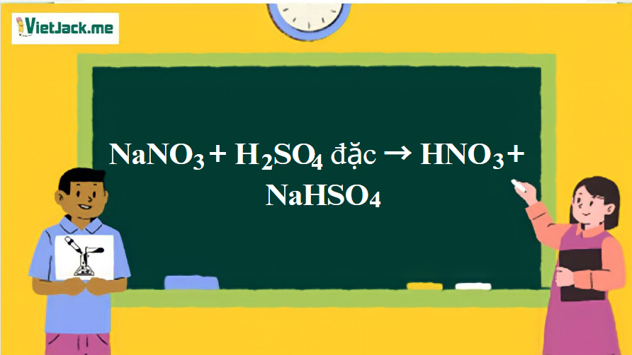 NaNO3 + H2SO4 đặc → HNO3 + NaHSO4 | NaNO3 ra HNO3 | NaNO3 ra NaHSO4 | H2SO4 ra HNO3 | H2SO4 ra NaHSO4 (ảnh 1)