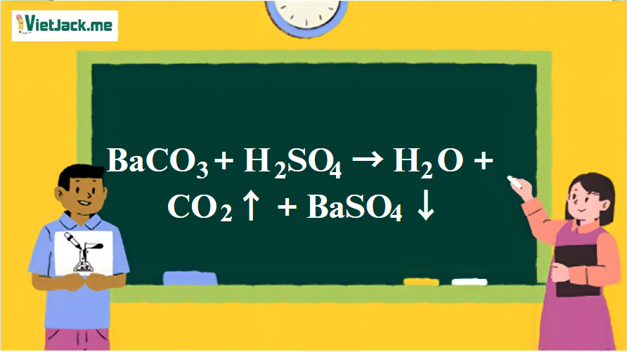 BaCO3 + H2SO4 → H2O + CO2 ↑ + BaSO4 ↓ | BaCO3 ra BaSO4 | BaCO3 ra CO2 | H2SO4 ra BaSO4 (ảnh 1)