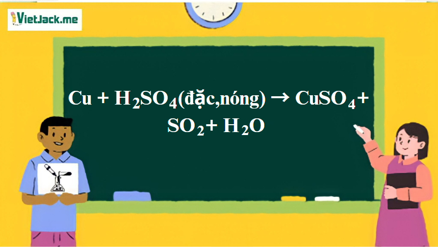 Cu + H2SO4 (đặc,nóng) → CuSO4 + SO2 + H2O | Cu ra CuSO4 (ảnh 1)
