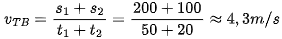 {v_{TB}} = \frac{{{s_1} + {s_2}}}{{{t_1} + {t_2}}} = \frac{{200 + 100}}{{50 + 20}} \approx 4,3m/s