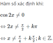 Điều kiện xác định của hàm số y = tan2x là (ảnh 1)