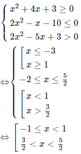 Hệ bất phương trình x^2+4x+3>=0; 2x^2-x-10<=0 và 2x^2-5x+3>0 (ảnh 1)