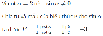 Cho cot alpha = 2. Giá trị của biểu thức P = (sin alpha + cos alpha)/(sin alpha - cos alpha) là (ảnh 1)