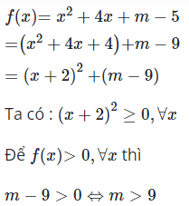 Các giá trị m làm cho biểu thức f(x)=x^2+4x+m−5 luôn luôn dương (ảnh 1)