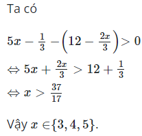 Các số tự nhiên bé hơn 6 để đa thức f(x)=5x-1/3-(12-2x/3) luôn dương (ảnh 1)