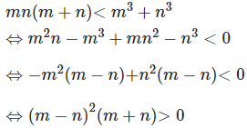 Với m, n >0, bất đẳng thức: mn(m+n)<m^3+n^3 tương đương với (ảnh 1)