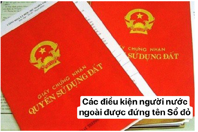 Điều kiện người nước ngoài được đứng tên trên Sổ đỏ tại Việt Nam (ảnh 1)