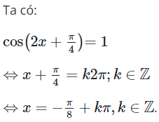 Giải phương trình cos(2x + π/4) = 1 (ảnh 1)