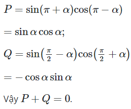 Cho P = sin(pi + alpha).cos(pi - alpha) và Q = sin(pi/2 + alpha).cos(pi/2 + alpha) (ảnh 1)