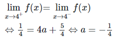Cho hàm số f(x)=căn x -2 / x-4 khi x>4; =ax+5/4 khi x nhỏ hơn bằng 4 (ảnh 1)