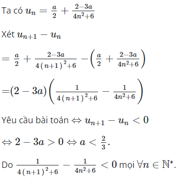 Tìm số thực a để dãy số (un) với un=(an^2+1)/(2n^2+3) là dãy số giảm (ảnh 1)
