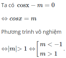Phương trình: cos x − m = 0 vô nghiệm khi m là (ảnh 1)